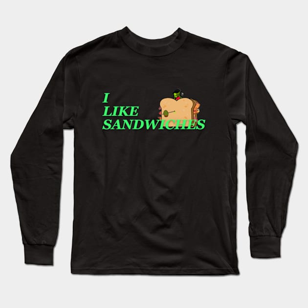 I Like Sandwiches Long Sleeve T-Shirt by FullMetalPickle